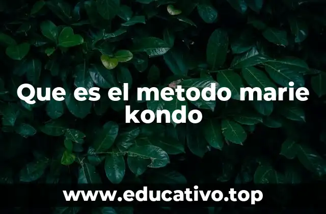 Que es el metodo marie kondo