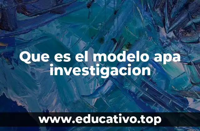 Que es el modelo apa investigacion