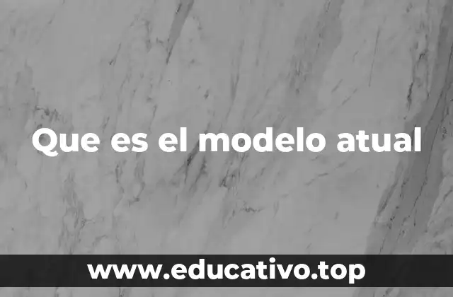 El modelo actual como herramienta de análisis y toma de decisiones