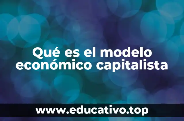 Qué es el modelo económico capitalista