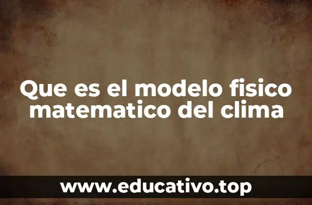 Que es el modelo fisico matematico del clima