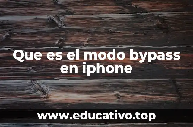 Que es el modo bypass en iphone