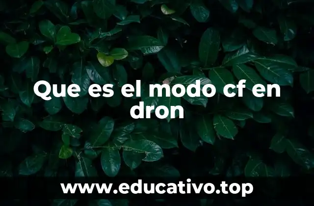 Que es el modo cf en dron