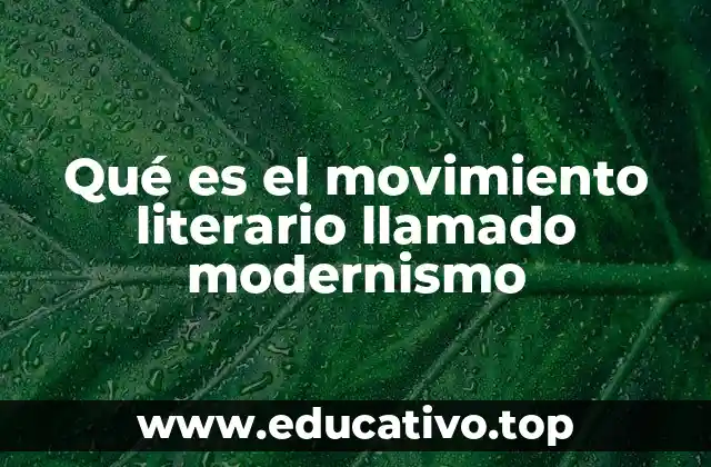 Qué es el movimiento literario llamado modernismo