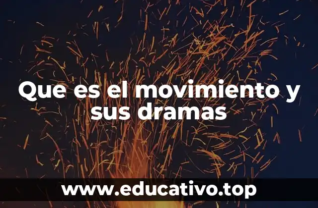 Que es el movimiento y sus dramas