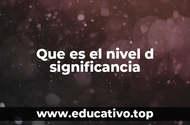 Que es el nivel d significancia