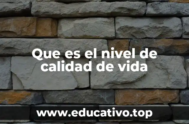 Que es el nivel de calidad de vida