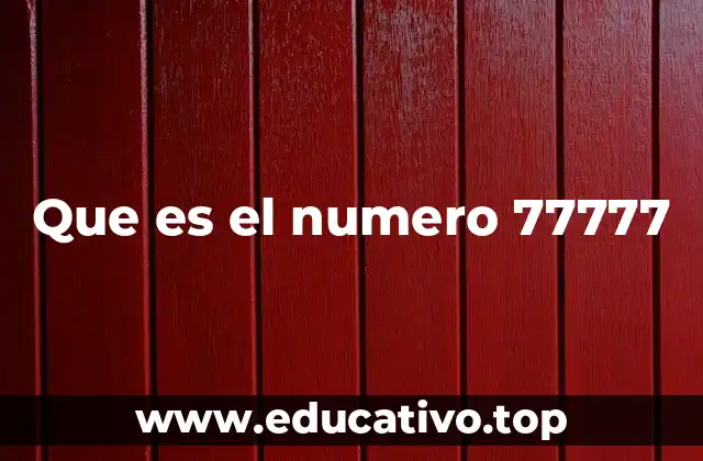 Que es el numero 77777