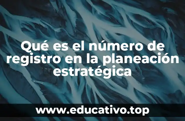 La importancia del número de registro en el contexto estratégico