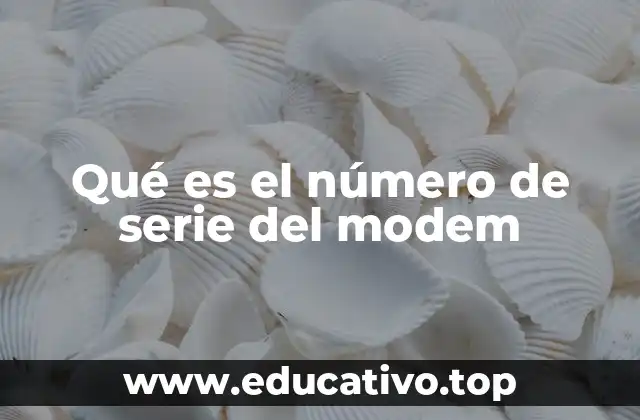 Qué es el número de serie del modem