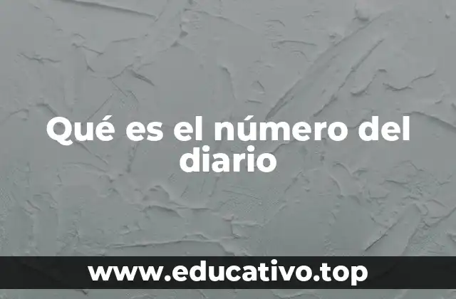 Qué es el número del diario