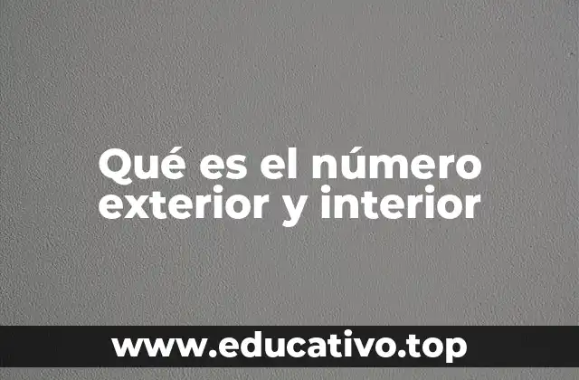 Qué es el número exterior y interior