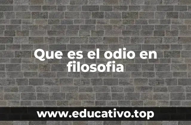 Que es el odio en filosofia