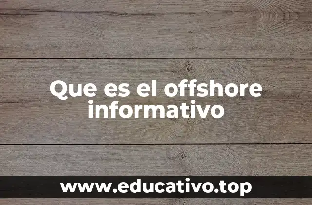 Que es el offshore informativo