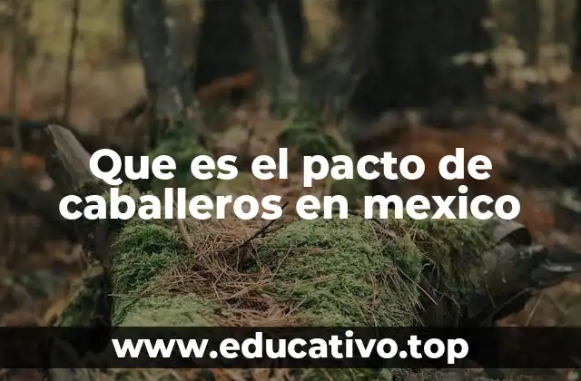 Que es el pacto de caballeros en mexico