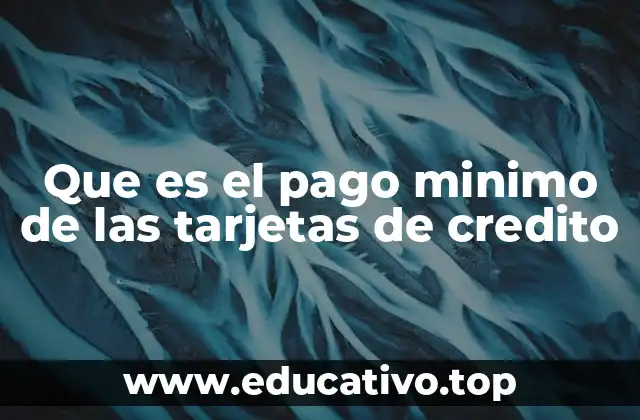 Que es el pago minimo de las tarjetas de credito