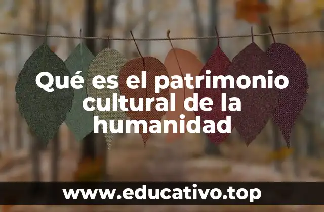 La importancia del patrimonio cultural en la identidad nacional