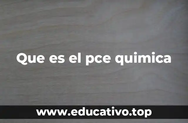 Que es el pce quimica