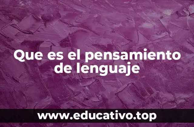 Que es el pensamiento de lenguaje