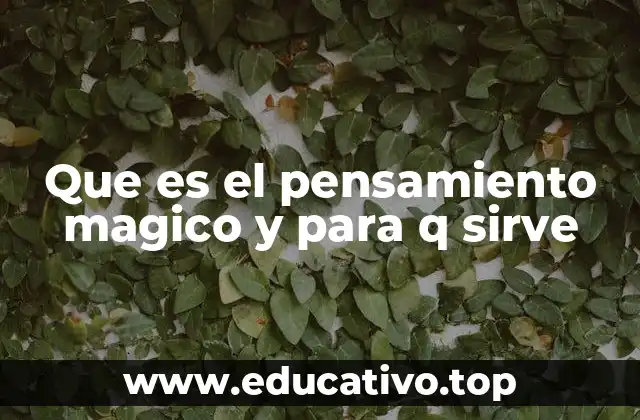 Que es el pensamiento magico y para q sirve