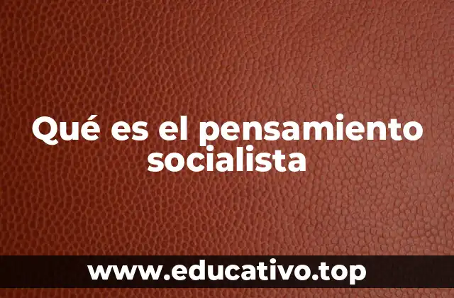 Qué es el pensamiento socialista
