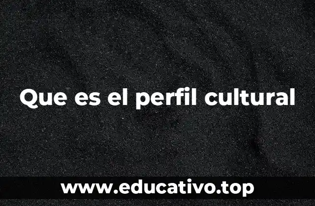 El rol del perfil cultural en la vida cotidiana