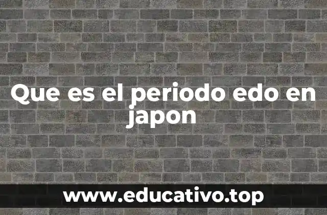Que es el periodo edo en japon