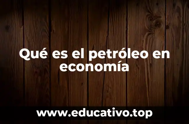 El papel del petróleo en la estructura económica global