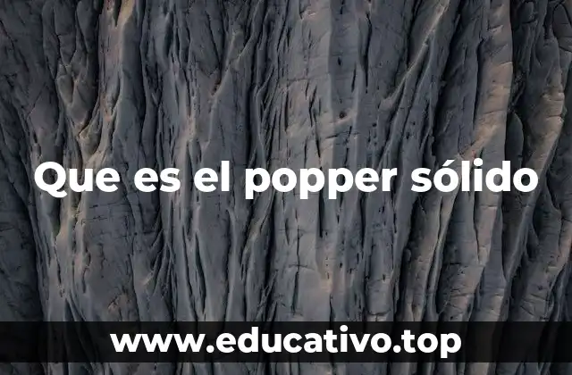Que es el popper sólido