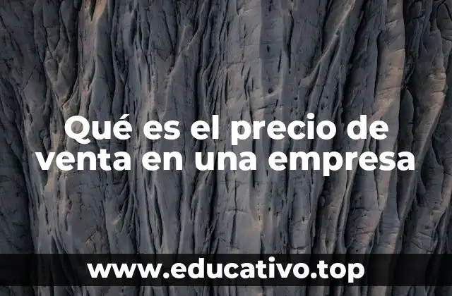 Qué es el precio de venta en una empresa