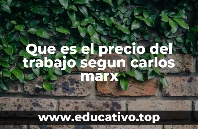 Que es el precio del trabajo segun carlos marx