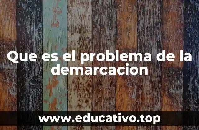 Que es el problema de la demarcacion