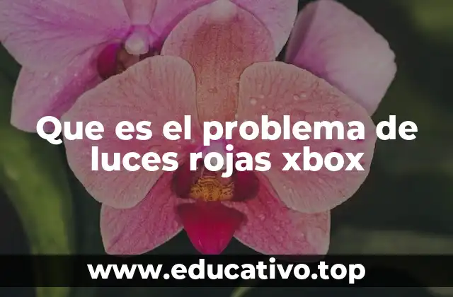 Que es el problema de luces rojas xbox