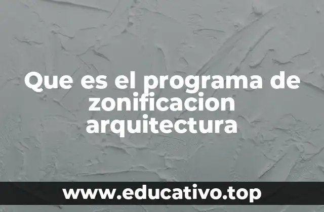 Que es el programa de zonificacion arquitectura