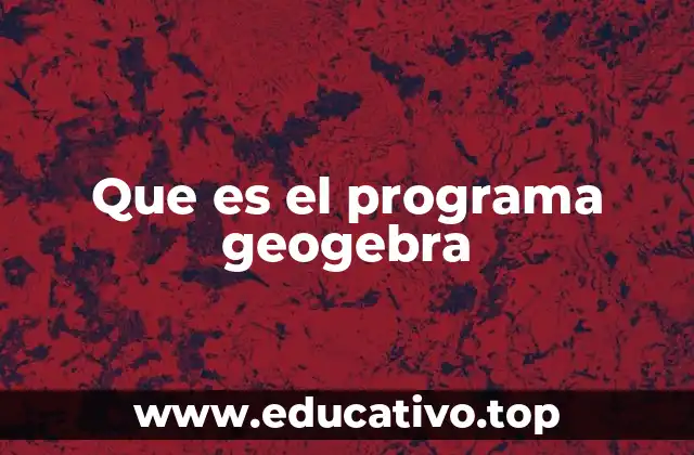 Que es el programa geogebra