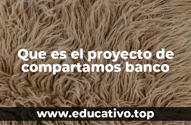 Que es el proyecto de compartamos banco