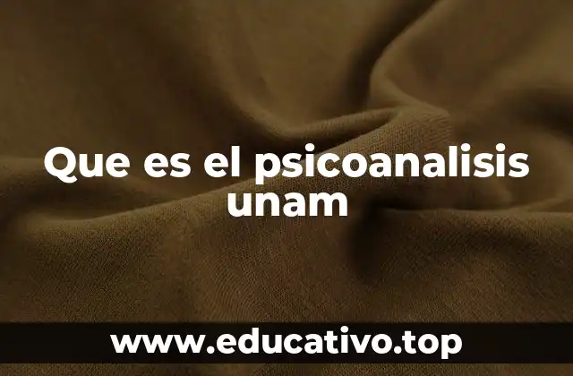 Que es el psicoanalisis unam