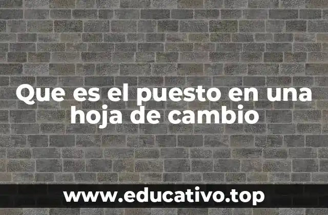 Que es el puesto en una hoja de cambio