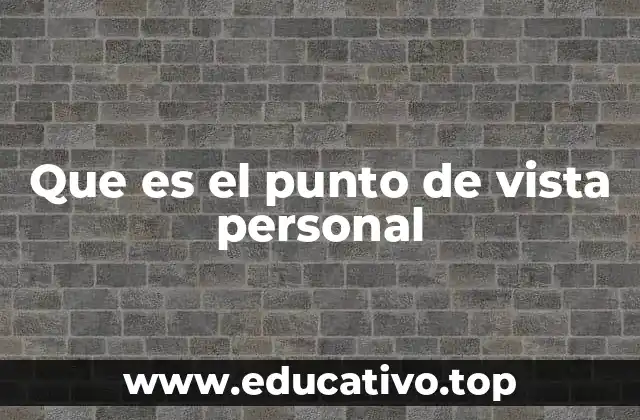 Que es el punto de vista personal