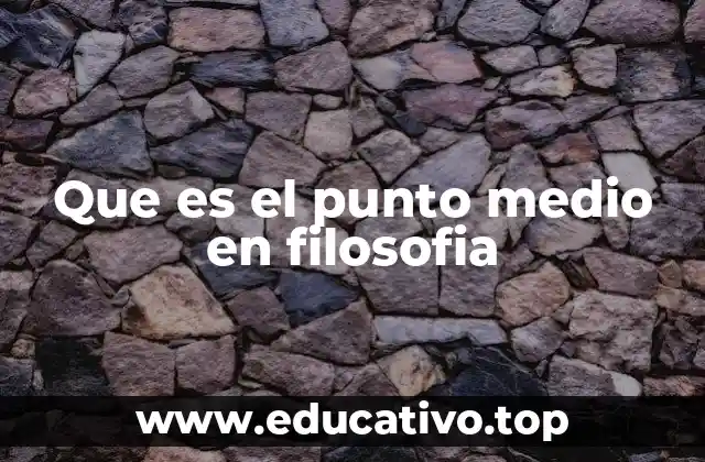 Que es el punto medio en filosofia