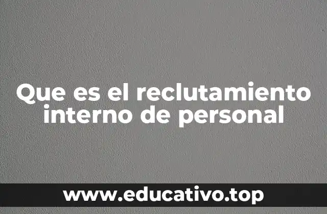 Que es el reclutamiento interno de personal