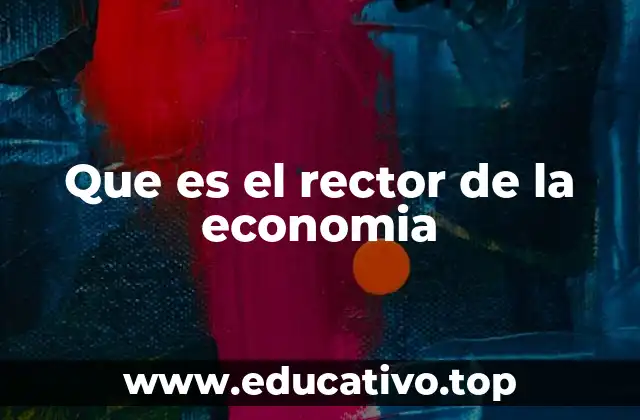 Que es el rector de la economia