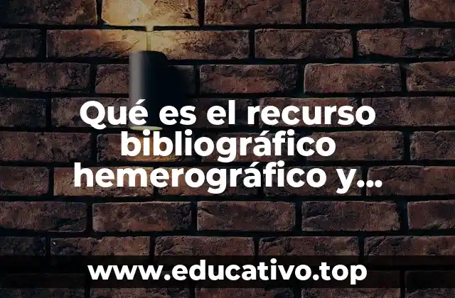 Qué es el recurso bibliográfico hemerográfico y audiovisual
