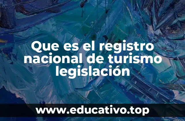 El marco legal que respalda al Registro Nacional de Turismo