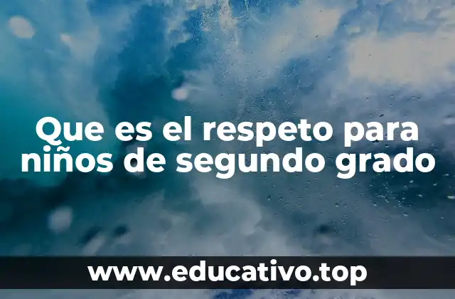 Que es el respeto para niños de segundo grado