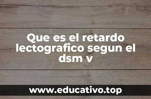 Que es el retardo lectografico segun el dsm v