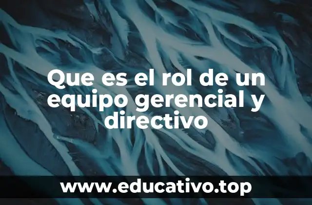 Que es el rol de un equipo gerencial y directivo