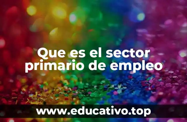 Que es el sector primario de empleo