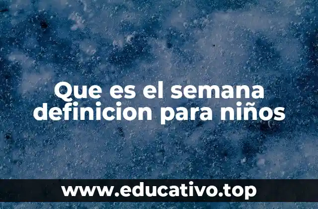 Cómo entender el ciclo de la semana para niños