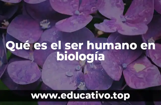La biología humana y su lugar en la naturaleza